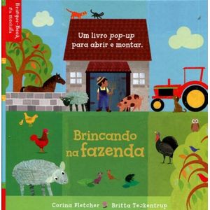 BRINCANDO NA FAZENDA - UM LIVRO POP-UP PARA ABRIR E MONTAR