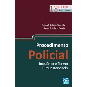PROCEDIMENTO POLICIAL - INQUERITO E TERMO CIRCUNSTANCIADO