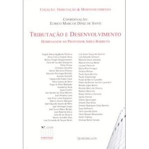 TRIBUTACAO E DESENVOLVIMENTO - HOMENAGEM AO PROFESSOR AIRES BARRETO