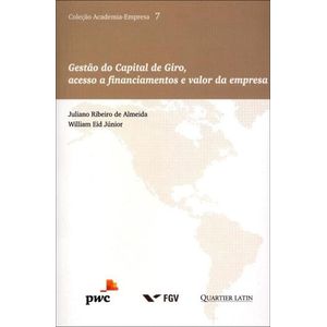 GESTAO DO CAPITAL DE GIRO, ACESSO A FINANCIAMENTOS E VALOR DE EMPRESA