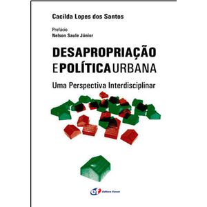 DESAPROPRIACAO E POLITICA URBANA - UMA PERSPECTIVA INTERDISCIPLINAR