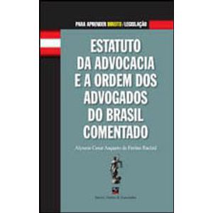 ESTATUTO DA ADVOCACIA E A ORDEM DOS ADVOGADOS DO BRASIL COMENTADO