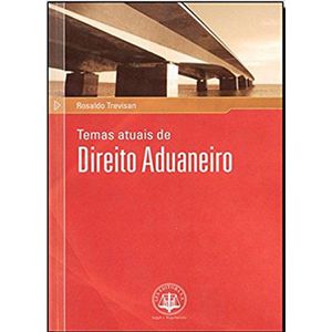 TEMAS ATUAIS DE DIREITO ADUANEIRO