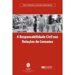 RESPONSABILIDADE CIVIL NAS RELACOES DE CONSUMO, A