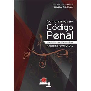 COMENTARIOS AO CODIGO PENAL A LUZ DA DOUTRINA E DA JURISPRUDENCIA