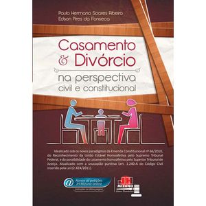 CASAMENTO E DIVORCIO NA PESPECTIVA CIVIL CONSTITUCIONAL