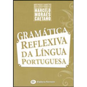 GRAMATICA REFLEXIVA DA LINGUA PORTUGUESA