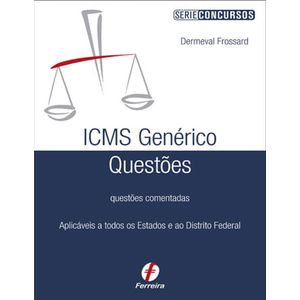 ICMS GENERICO - QUESTOES COMENTADAS - SERIES CONCURSOS