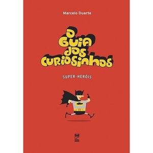 GUIA DOS CURIOSINHOS, O - SUPER-HEROIS