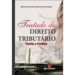TRATADO DE DIREITO TRIBUTARIO - TEORIA E PRATICA