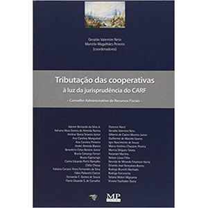 TRIBUTACAO DAS COOPERATIVAS - A LUZ DA JURISPRUDENCIA DO CARF