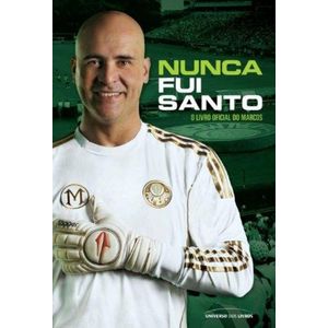 NUNCA FUI SANTO - O LIVRO OFICIAL DO MARCOS