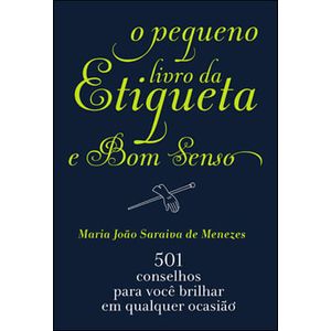 PEQUENO LIVRO DA ETIQUETA E BOM SENSO, O