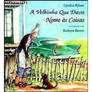 VELHINHA QUE DAVA NOME AS COISAS, A