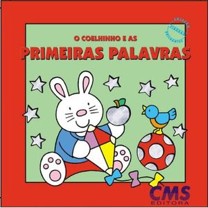 COLECAO FIGURAS BRILHANTES - O COELHINHO E AS PRIMEIRAS PALAVRAS