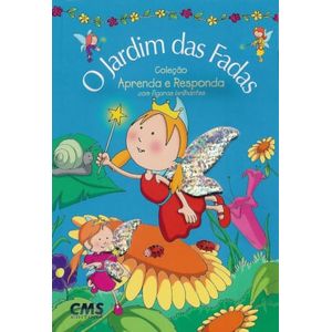 COLECAO APRENDA E RESPONDA COM FIGURAS BRILHANTES - O JARDIM DAS FADAS
