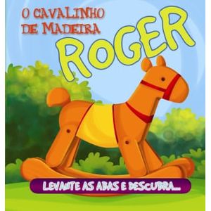 COLECAO ESCONDE-ESCONDE (OS BRINQUEDOS) - ROGER, O CAVALINHO DE MADEIRA