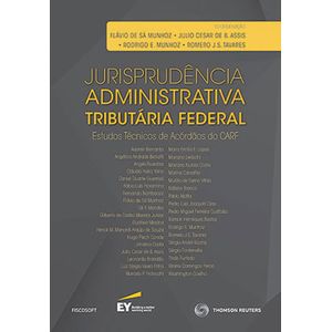 JURISPRUDENCIA ADMINISTRATIVA TRIBUTARIA E FEDERAL - ESTUDOS TECNICOS ACORDAOS CARF