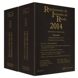 REGULAMENTO DO IMPOSTO DE RENDA 2014 - ANOTADO E COMENTADO - 2 VOLUMES