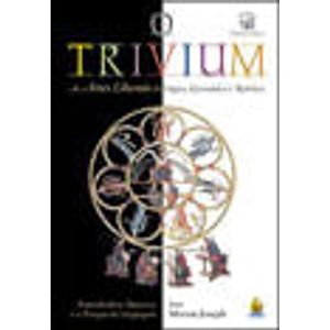 TRIVIUM, O - AS ARTES LIBERAIS DA LOGICA, GRAMATICA E RETORICA