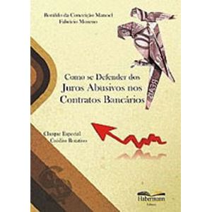 COMO SE DEFENDER DOS JUROS ABUSIVOS E CONTRATOS BANCARIOS
