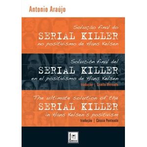 SOLUCAO FINAL DO SERIAL KILLER NO POSITIVISMO DE HANS KELSEN