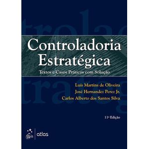CONTROLADORIA ESTRATEGICA - TEXTOS E CASOS PRATICOS COM SOLUCAO