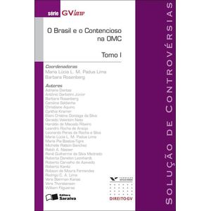 SERIE GVLAW - O BRASIL E O CONTENCIOSO NA OMC TOMO I