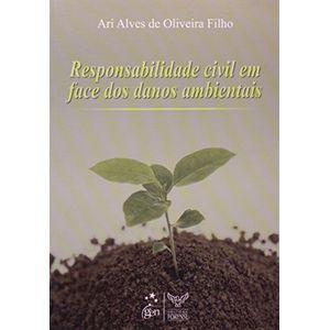 RESPONSABILIDADE CIVIL EM FACE DOS DANOS AMBIENTAIS