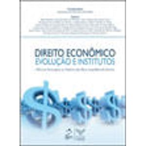 DIREITO ECONOMICO - EVOLUCAO E INSTITUTOS