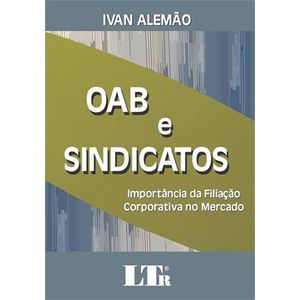 OAB E SINDICATOS - IMPORTANCIA DA FILIACAO CORPORATIVA NO MERCADO