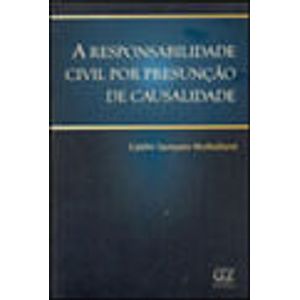 RESPONSABILIDADE CIVIL POR PRESUNCAO DE CAUSALIDADE, A