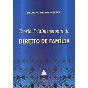 TEORIA TRIDIMENSIONAL DO DIREITO DE FAMILIA