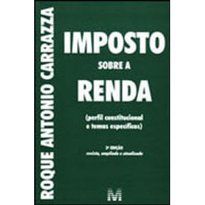 IMPOSTO SOBRE A RENDA - PERFIL CONSTITUCIONAL E TEMAS ESPECIFICOS