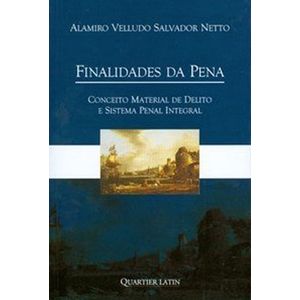 FINALIDADES DA PENA - CONCEITO MATERIAL DE DELITO E SISTEMA PENAL INTEGRAL