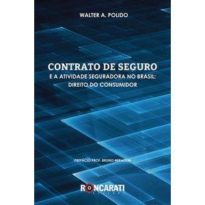 CONTRATO DE SEGUROS E A ATIVIDADE SEGURADORA NO BRASIL - DIREITO DO CONSUMIDOR