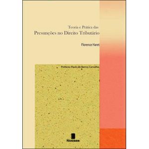 TEORIA E PRATICA DAS PRESUNCOES NO DIREITO TRIBUTARIO