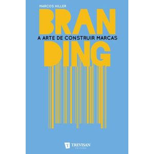 BRANDING: A ARTE DE CONSTRUIR MARCAS