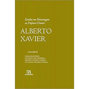 ESTUDOS EM HOMENAGEM AO PROF. DOUTOR ALBERTO XAVIER - VOLUME III