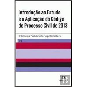 INTRODUCAO AO ESTUDO E A APLICACAO DO CODIGO DE PROCESSO CIVIL DE 2013