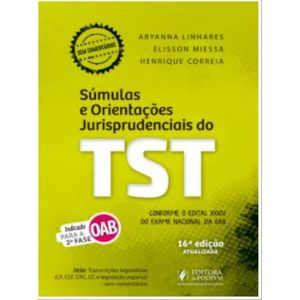 SUMULAS E OJS DO TST - INDICADO PARA A 2ª FASE DO EXAME DE ORDEM
