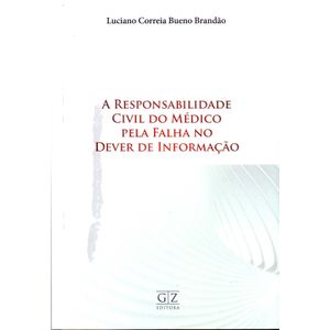 RESPONSABILIDADE CIVIL DO MEDICO PELA FALHA NO DEVER DE INFORMACAO, A