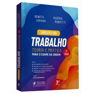 DIREITO DO TRABALHO - TEORIA E PRATICA PARA O EXAME DA ORDEM 2° FASE