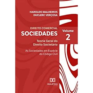 DIREITO COMERCIAL - SOCIEDADES: TEORIA GERAL DO DIREITO SOCIETARIO VOL 2