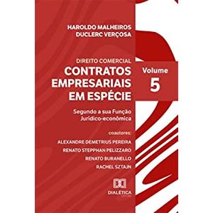 DIREITO COMERCIAL - CONTRATOS EMPRESARIAIS EM ESPECIE: SEGUNDO A FUA FUNCAO JURIDICO-ECONOMICA VOL 5