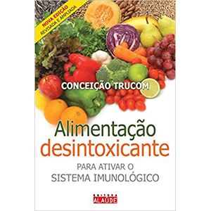 ALIMENTACAO DESINTOXICANTE - PARA ATIVAR O SISTEMA IMUNOLOGICO