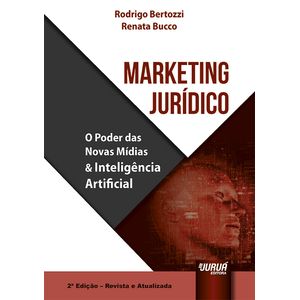 MARKETING JURIDICO - O PODER DAS NOVAS MIDIAS E INTELIGENCIA ARTIFICIAL