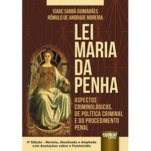 LEI MARIA DA PENHA - ASPECTOS CRIMINOLOGICOS, DE POLITICA CRIMINAL E DO PROCEDIMENTO PENAL