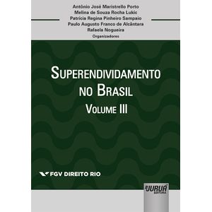 SUPERENDIVIDAMENTO NO BRASIL - VOL. III - COLECAO FGV DIREITO RIO