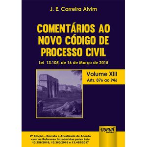 COMENTARIOS AO NOVO CODIGO DE PROCESSO CIVIL - V13 - ARTS. 876 AO 946